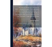 A Collection Of The Acts, Deliverances And Testimonies Of The Supreme Judicatory Of The Presbyterian Church From Its Origin In America To The Present