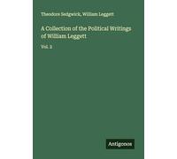 A Collection of the Political Writings of William Leggett: Vol. 2