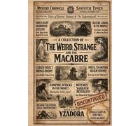 A Collection of The Weird, Strange and the Macabre