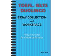A Collection of TOEFL, DUOLINGO, IELTS Writing Essay Samples with Exercises