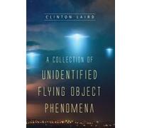 A Collection Of Unidentified Flying Object Phenomena Paperback Book By Clinton Laird