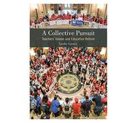 A Collective Pursuit: Teachers' Unions And Education Reform