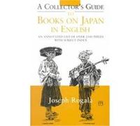 A Collector's Guide to Books on Japan in English, Annotated Japan Library Jozef Rogala (Auteur)