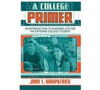 A College Primer by John T. Kirkpatrick John T. Kirkpatrick (Auteur)