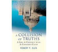 A Collision of Truths Robert Ellis (Auteur)