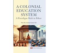 A Colonial Education System: A Paradigm Shift in Bihar