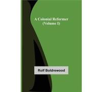 A Colonial Reformer Volume I - Rolf Boldrewood - Alpha Editions - Livre en Anglais Rolf BoldrewoodRolf Boldrewood (Auteur)