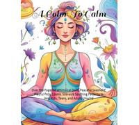 A Color To Calm: A Therapeutic Coloring Book for Busy Brains and Anxious Hearts