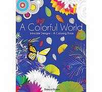 A Colorful World: Intricate Designs - A Coloring Book