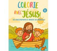 À colorier avec Jésus ! Enseignements à travers ses paraboles. Volume 2: Un magnifique livre de coloriage rempli de foi, d'amour et d'apprentissages
