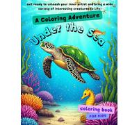 A Coloring Adventure: Under the Sea: Fun, Simple and Relaxing Coloring book for children. Includes Cute Ocean Animals| 8.5 x 11 inches, 50 coloring pages| Perfect gift for creative kids