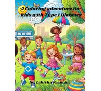 A Coloring Book for kids with Type 1 Diabetes: Empowering adventures for Brave and Bright kids