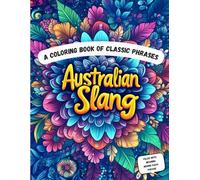 A coloring book of classis phrases: Australian Slang: Words coloring book for all ages