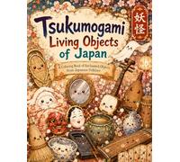 A coloring book: Tsukumogami Living Objects of Japan: A Coloring Book of Enchanted Objects from Japanese Folklore