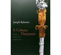 A Coluna Dançante Joseph Rykwert (Auteur)