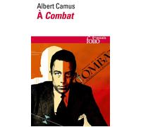 À "Combat" Éditoriaux et articles (1944-1947) - Albert Camus - Gallimard - Poche - Roman