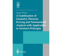 A Combination of Geometry Theorem Proving and Nonstandard Analysis with Application to Newton’s Principia
