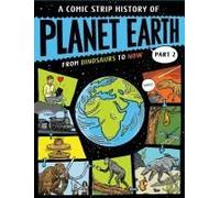 A Comic Strip History Of Planet Earth: Part 2 From Dinosaurs To Now