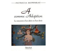 A Comme Adoption - La Rencontre D'un Désir Et D'un Droit