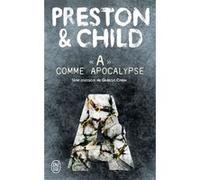 A comme apocalypse Lincoln Child (Auteur), Douglas Preston (Auteur), Sébastian Danchin (Traduction)