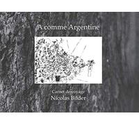 A comme Argentine: carnet de voyage
