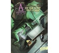 A Comme Association - Tome 6 - Ce Qui Dort Dans La Nuit