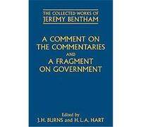 A Comment on the Commentaries and A Fragment on Government, The Collected Works of Jeremy Bentham
