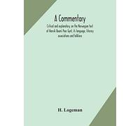 A Commentary, Critical And Explanatory, On The Norwegian Text Of Henrik Ibsen's Peer Gynt, Its Language, Literary Associations And Folklore