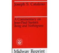 A Commentary on JeanPaul Sartres Being and Nothingness by Joseph S. Catalano Joseph S. Catalano (Auteur)