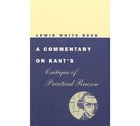A Commentary on Kants Critique of Practical Reason by Lewis White Beck Paperback Book Lewis White Beck (Auteur)