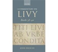 A Commentary on Livy Books 3840 by Briscoe John Honorary Research Fellow University of Manchester Hardcover Book John Briscoe (Auteur)