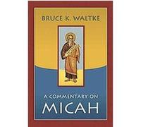 A Commentary on Micah Bruce K. Waltke (Auteur)