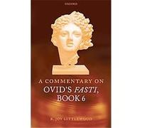 A Commentary on Ovid's Fasti R. Joy Littlewood (Auteur)