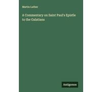 A Commentary on Saint Paul's Epistle to the Galatians