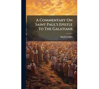 A Commentary On Saint Paul's Epistle To The Galatians