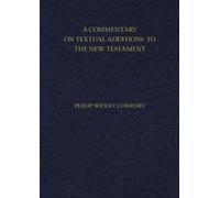 A Commentary On Textual Additions To The New Testament