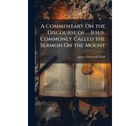 A Commentary On the Discourse of ... Jesus, Commonly Called the Sermon On the Mount