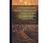 A Commentary On The Epistles Of Paul To The Corinthians; Volume Ii