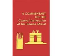 A Commentary on the General Instruction of the Roman Missal