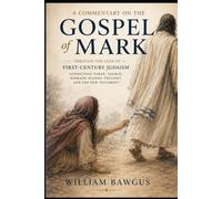 A Commentary on the Gospel of Mark: Through the Lens of First-Century Judaism
