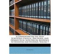 A Commentary on the Holy Scriptures: Critical, Doctrinal, and Homilectical, with Special Reference to Ministers and Students, Volume 7 Anonymous (Auteur)
