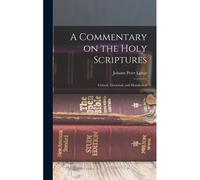 A Commentary On The Holy Scriptures: Critical, Doctrinal, And Homiletical