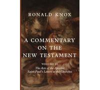 A Commentary on the New Testament, Volume II: The Acts of the Apostles & Saint Paul’s Letters to the Churches