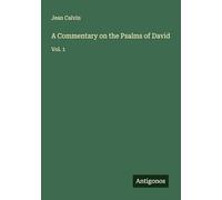 A Commentary on the Psalms of David: Vol. 1