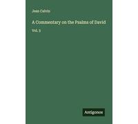 A Commentary on the Psalms of David: Vol. 3
