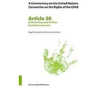 A Commentary on the United Nations Convention on the Rights of the Child, Article 20, Commentary on the United Nations Convention on the Rights of the Child Anna Holzscheiter, Nigel Cantwell (Auteur)