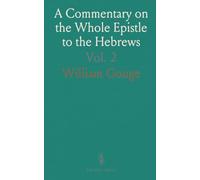 A Commentary on the Whole Epistle to the Hebrews: Being the Substance of Thirty Years' Wednesday's Lectures at Blackfriars, London