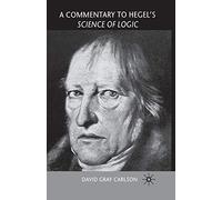 A Commentary to Hegel’s Science of Logic