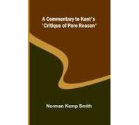 A Commentary To Kant's 'critique Of Pure Reason