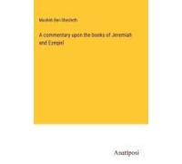 A Commentary Upon The Books Of Jeremiah And Ezeqiel